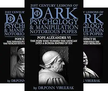 book จิตวิทยาศาสตร์มืดและการบงการจากสันตะปาปาผู้ฉาวโฉ่ในศตวรรษที่ 21 21st Century Lessons of Dark Psychology and Manipulation from Notorious Popes